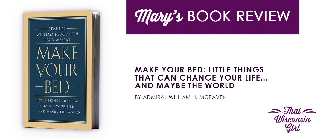 That Wisconsin Girl book review about the book Make Your Bed by Admiral William McRaven